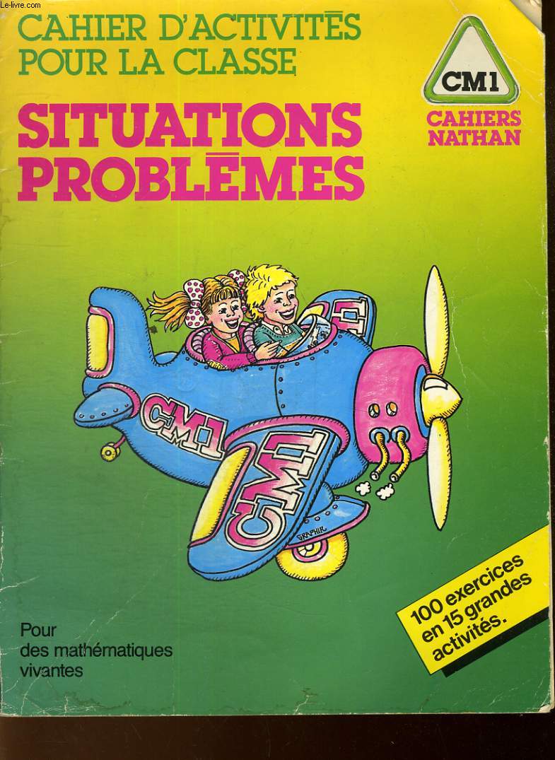 CAHIER D'ACTIVITES POUR LA CLASSE - SITUATIONS PROBLEMES - CM1 - POUR DES MATHEMATIQUES VIVANTES - 100 EXERCICES EN 15 GRANDES ACTIVITES.