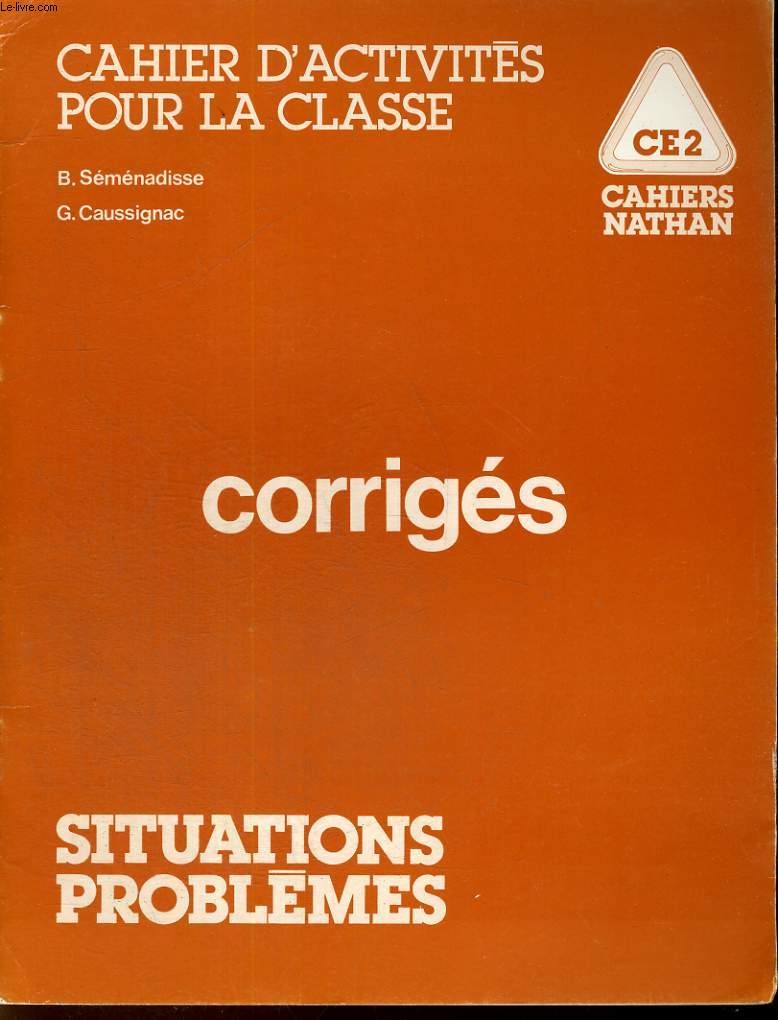 CAHIER D'ACTIVITE POUR LA CLASSE - CE2 - CORRIGES - SITUATIONS PROBLEMES