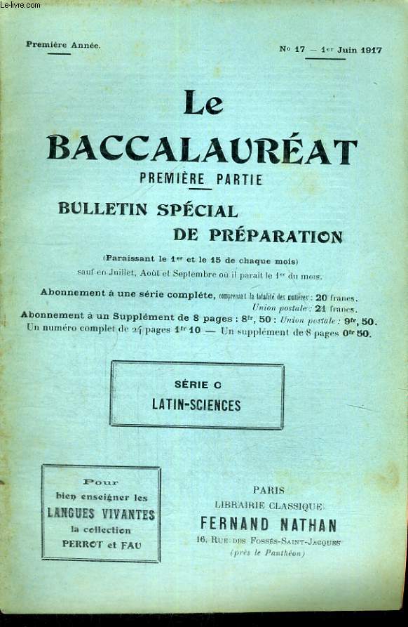LE BACCALAUREAT PREMIERE PARTIE - BULLETIN SPECIAL DE PREPARATION - SERIE C - LATIN - SCIENCES - PREMIERE ANNEE - N17 - 1ER JUIN 1917