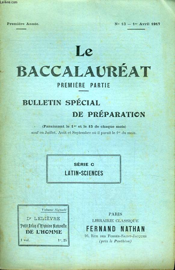 LE BACCALAUREAT PREMIERE PARTIE - BULLETIN SPECIAL DE PREPARATION - SERIE C - LATIN - SCIENCES - PREMIERE ANNEE - N 13 - 1ER AVRIL 1917