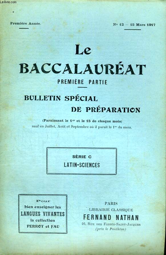LE BACCALAUREAT PREMIERE PARTIE - BULLETIN SPECIAL DE PREPARATION - SERIE C LATIN - SCIENCES - PREMIERE ANNEE - N 12 - 15 Mars 1917