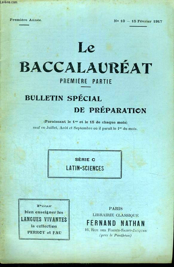 LE BACCALAUREAT PREMIERE PARTIE - BULLETIN SPECIAL DE PREPARATION - SERIE C LATIN - SCIENCES - PREMIERE ANNEE - N 10 - 15 FEVRIER 1917