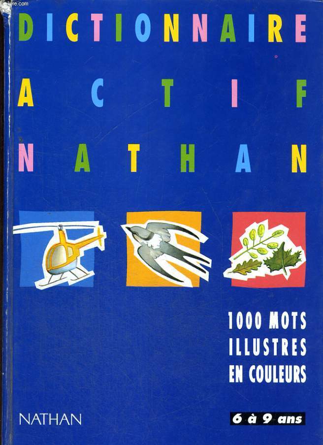 DICTIONNAIRE ACTIF NATHAN - 1000 MOTS ILLUSTRES EN COULEURS - 6/9 ANS