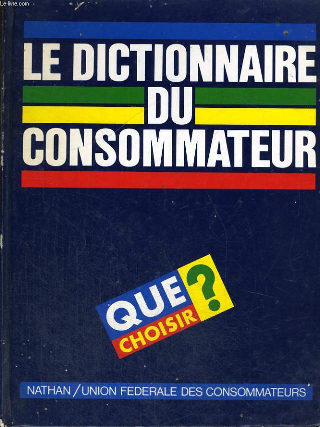 LE DICTIONNAIRE DU CONSOMMATEUR - QUE CHOISIR?