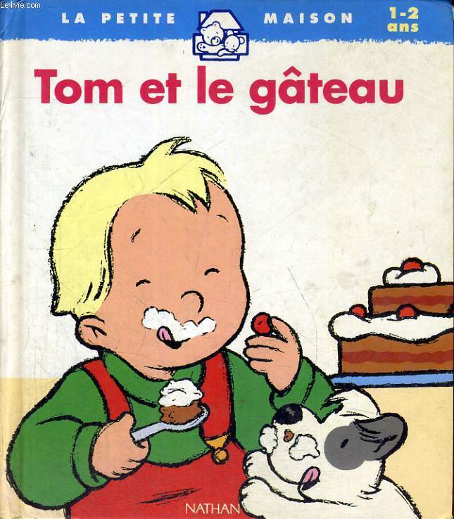 TOM ET LE GATEAU - LA PETITE MAISON 1-2 ANS