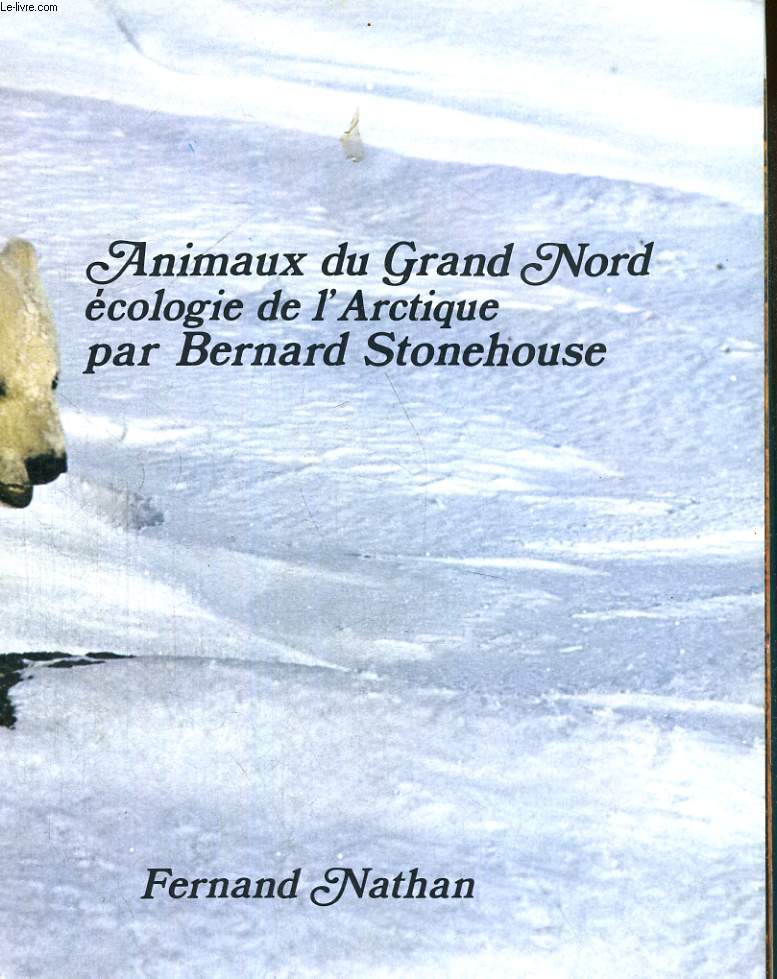 ANIMAUX DU GRAND NORD ECOLOGIE DE L'ARTIQUE PAR BERNAND STONEHOUSE