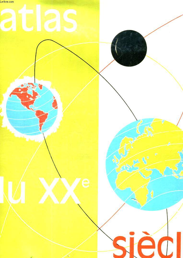 ATLAS DU XX SIECLE - AVEC 85 PLANCHES,COMPRENANT 340 CARTES, CARTONS ET PLANS DE D2TAIL, ET 170 PHOTOGRAPHIES EN COULEURS