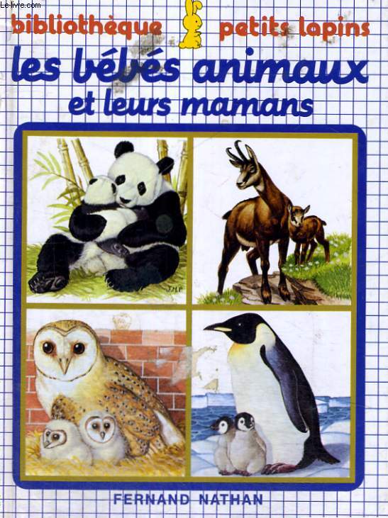 LES BEBES ANIMAUX ET LEURS MAMANS - BIBLIOTHEQUE PETITS LAPINS
