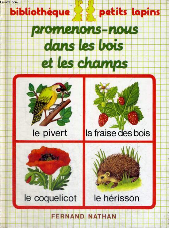 PROMENONS-NOUS DANS LES BOIS ET LES CHAMPS - BIBLIOTHEQUE PETITS LAPINS - DE 4 A 7 ANS.