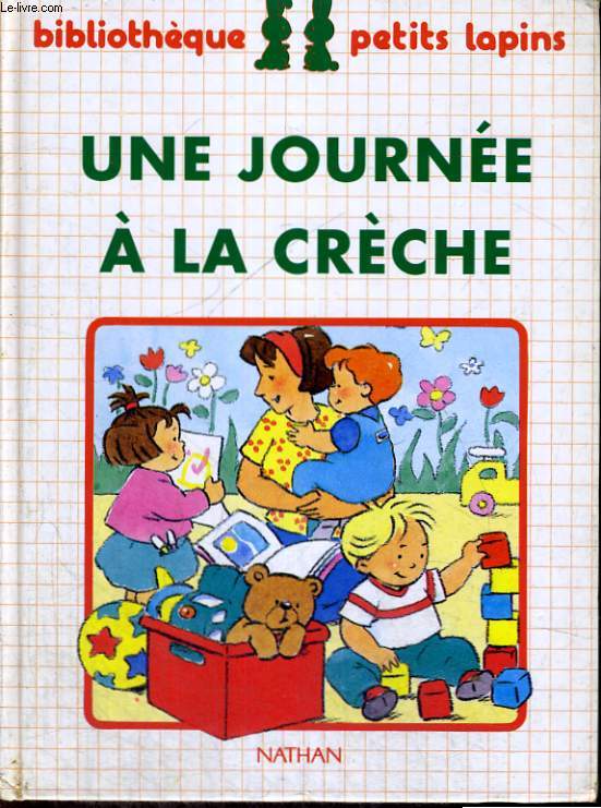 UNE JOURNEE A LA CRECHE - BIBLIOTHEQUE PETITS LAPINS