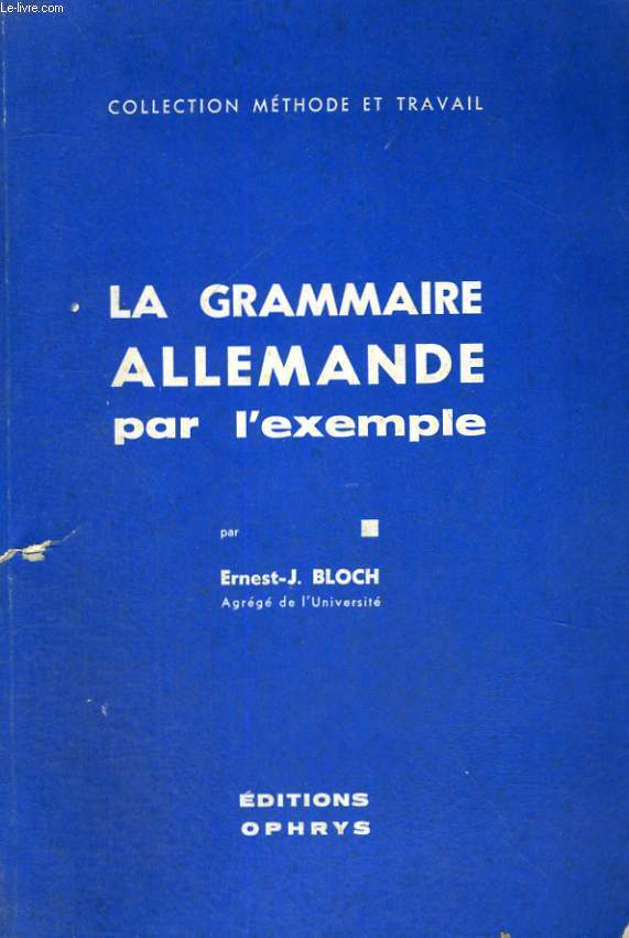 LA GRAMMAIRE ALLEMANDE PAR L'EXEMPLE - COLLECTION METHODE ET TRAVAIL