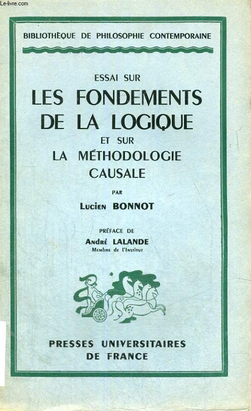 ESSAI SUR LES FONDEMENTS DE LA LOGIQUE ET SUR LA METHODOLOGIE CAUSALE - BIBLIOTHEQUE DE PHILOSOPHIE CONTEMPORAINE