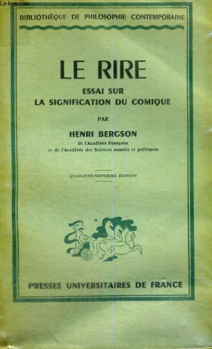 LE RIRE ESSAI SUR LA SIGNIFICATION DU COMIQUE- BIBLIOTHEQUE DE PHILOSOPHIE CONTEMPORAINE - QUARANTE-SEPTIEME EDITION