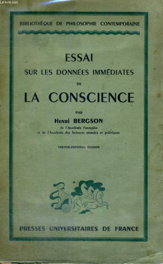 ESSAI SUR LES DONNEES IMMEDIATES DE LA CONSCIENCE - TRENTE SEPTIEME EDITION - BIBLIOTHEQUE DE PHILOSOPHIE CONTEMPORAINE