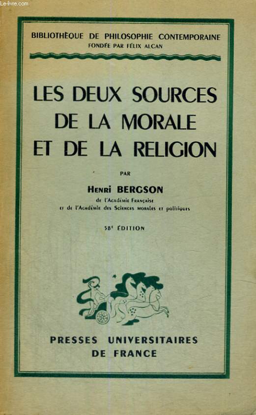 LES DEUX SOURCES DE LA MORALE ET DE LA RELIGION - 58 EDITION - BIBLIOTHEQUE DE PHILOSOPHIE CONTEMPORAINE FONDEE PAR FELIX ALCAN