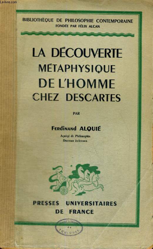 LA DECOUVERTE METAPHISIQUE DE L'HOMME CHEZ DESCARTES - BIBLIOTHEQUE PHILOSOPHIQUE CONTEMPORAINE FONDEE PAR FELIX ALCAN