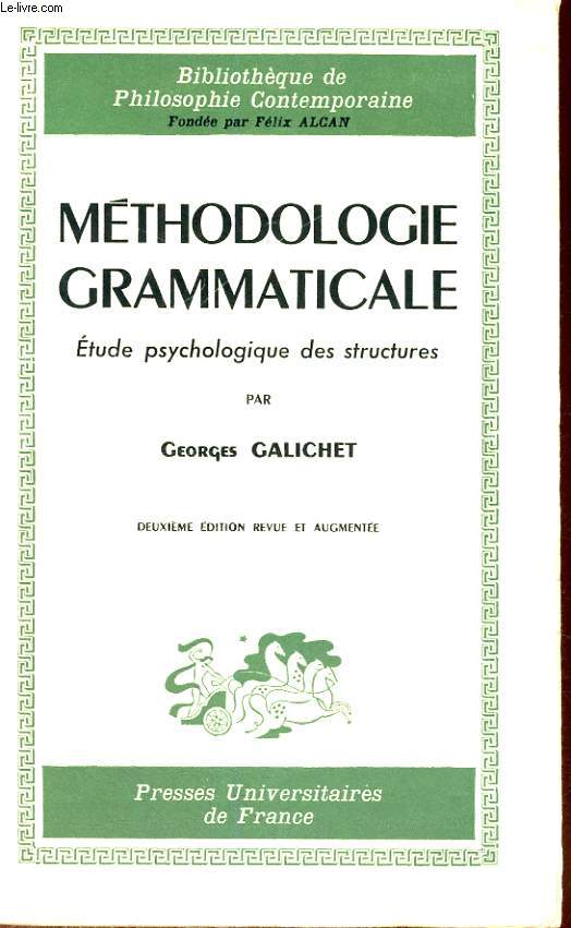 METHODOLOGIE GRAMMATICALE ETUDE PSYCHOLOGIQUE DES STRUCTURES - DEUXIEME EDITION REVUE ET AUGMENTEE - BIBLIOTHEQUE DE PHILOSOPHIE CONTEMPORAINE PSYCHOLOGIE ET SOCIOLOGIE