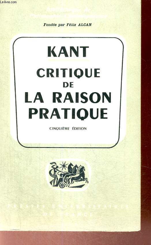 CRITIQUE DE LA RAISON PRATIQUE - CINQUIEME EDITION - BIBLIOTHEQUE DE PHILOSOPHIE CONTEMPORAINE FONDEE PAR F. ALCAN