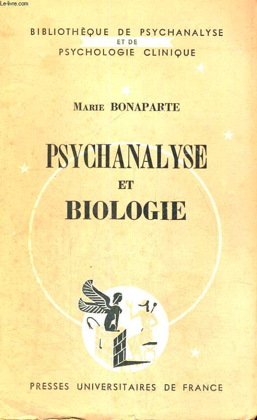 PSYCHANALYSE ET BIOLOGIE - BIBLIOTHEQUE DE PSYCHANALYSE ET DE PSYCHOLOGIE CLINIQUE DIRIGEE PAR D. LAGACHE