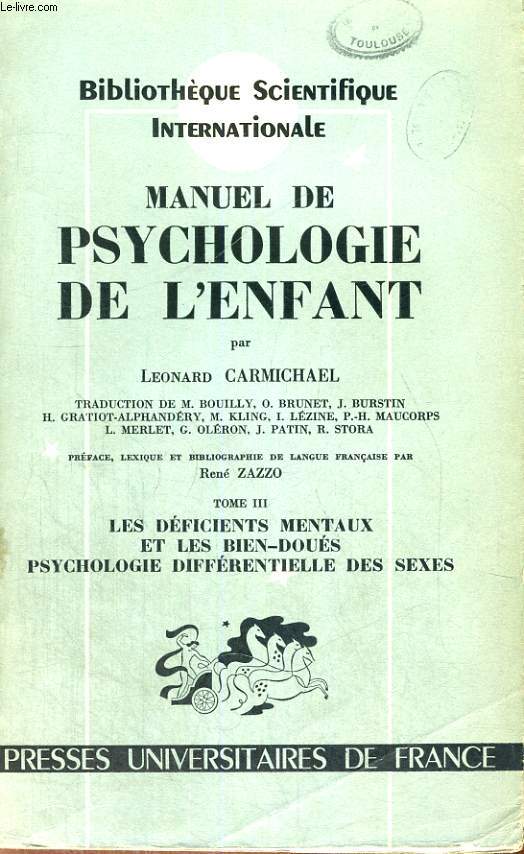 MANUEL DE PSYCHOLOGIE DE L'ENFANT - TOME III LES DEFICIENTS MENTAUX ET LES BIEN-DOUES PSYCHOLOGIE DIFFERENTIELLE DES SEXES