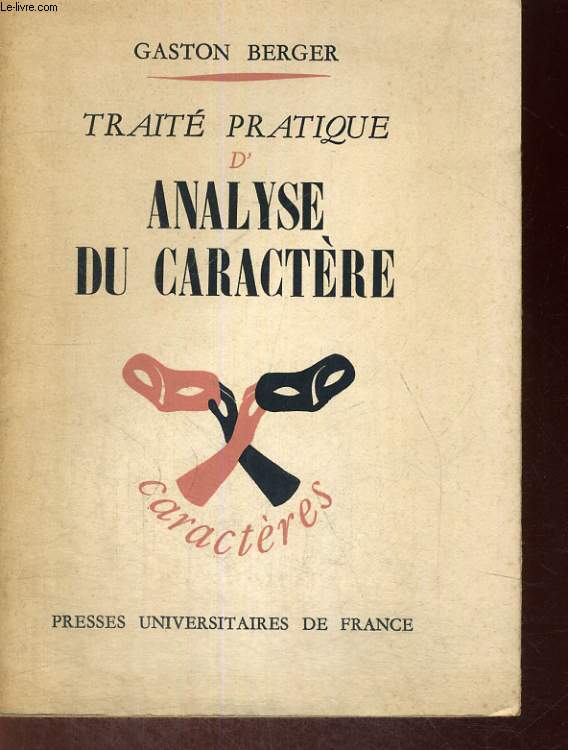 TRAITE PRATIQUE D'ANALYSE DU CARACTERE - CARACTERES CARACTEROLOGIE ET ANALYSE DE LA PERSONNALITE - CINQUIEME EDITION - COLLECTION FONDEE PAR R. LE SEINE DIRIGEE PAR E. MOROT SIR