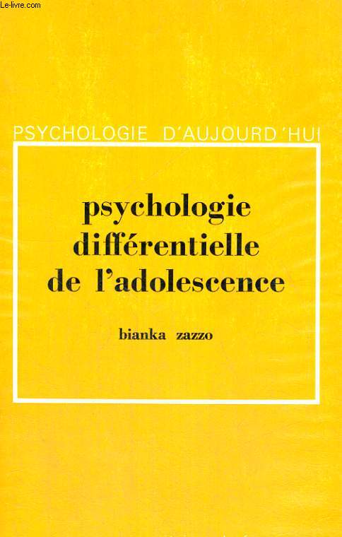 PSYCHOLOGIE DIFFERENTIELLE DE L'ADOLESCENCE - DEUXIEME EDITION REVUE ET AUGMENTEE - PSYCHOLOGIE D'AUJOURD'HUI - COLLECTION DIRIGEE PAR P. FRAISSE