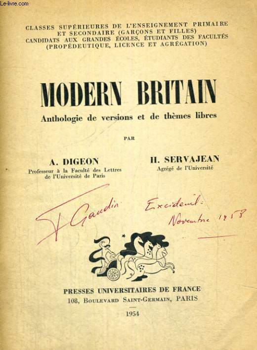 MODERN BRITAIN - ANTHOLOGIE DE VERSIONS ET DE THEMES LIBRES - CLASSES SUPERIEURES DE L'ENSEIGNEMENT PRIMAIRE ET SECONDAIRE GARCONS ET FILLES CANDIDATS AUX GRANDES ECOLES ETUDIANTS DES FACULTES PROPEDEUTIQUE LICENCE ET AGREGATION