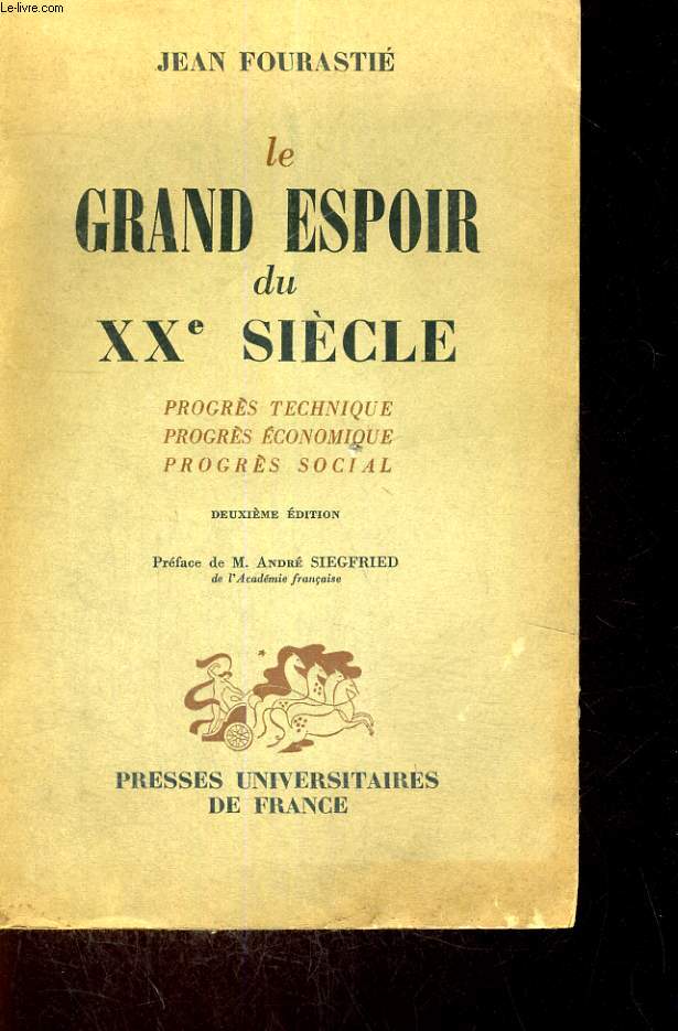 LE GRAND ESPOIR DU XX SIECLE - PROGRES TECHNIQUE - PROGRES ECONOMIQUE - PROGRES SOCIAL - DEUXIEME EDITION
