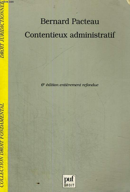 CONTENTIEUX ADMINISTRATIF - 6 EDITION A L'UNIVERSITE DE DROIT DE BORDEAUX - DROIT JURIDICTIONNEL - COLLECTION DROIT FONDAMENTAL