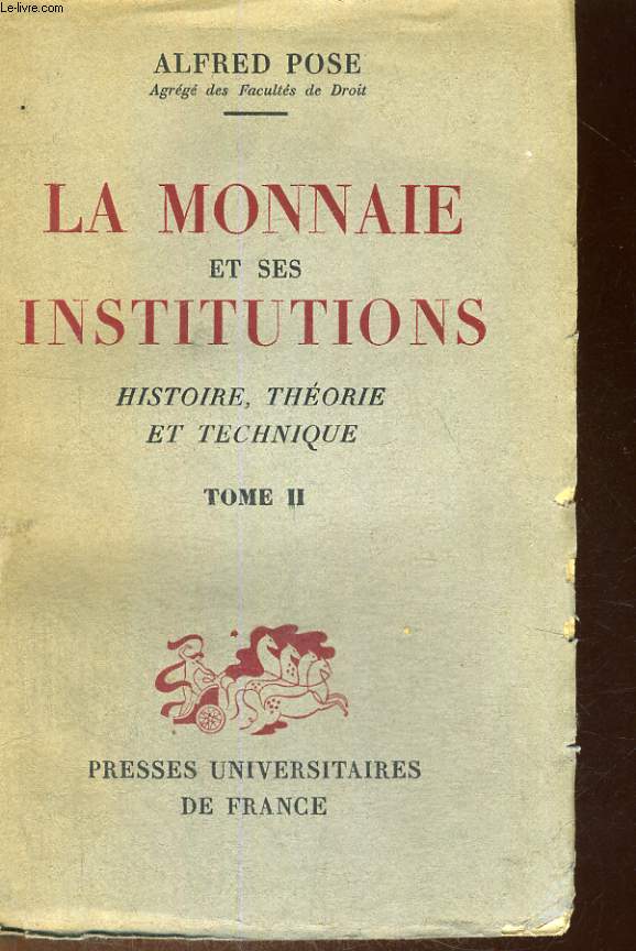 LA MONNAIE ET SES INSTITUTIONS - HISTOIRE,THEORIE ET TECHNIQUE - TOME II