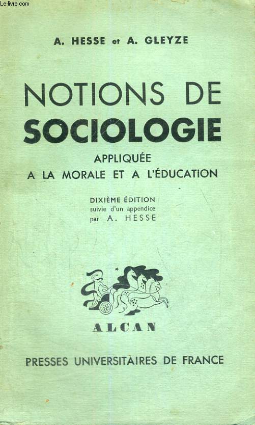 NOTIONS DE SOCIOLOGIE APPLIQUEE A LA MORALE ET A L'EDUCATION - FACULTES DES LETTRES ECOLES NORMALES PRIMAIRES BREVET SUPERIEURE PROGRAMME DU 18 AOUT 1920 - DIXIEME EDITION SUIVIE D'UN APPENDICE PAR A. HESSE