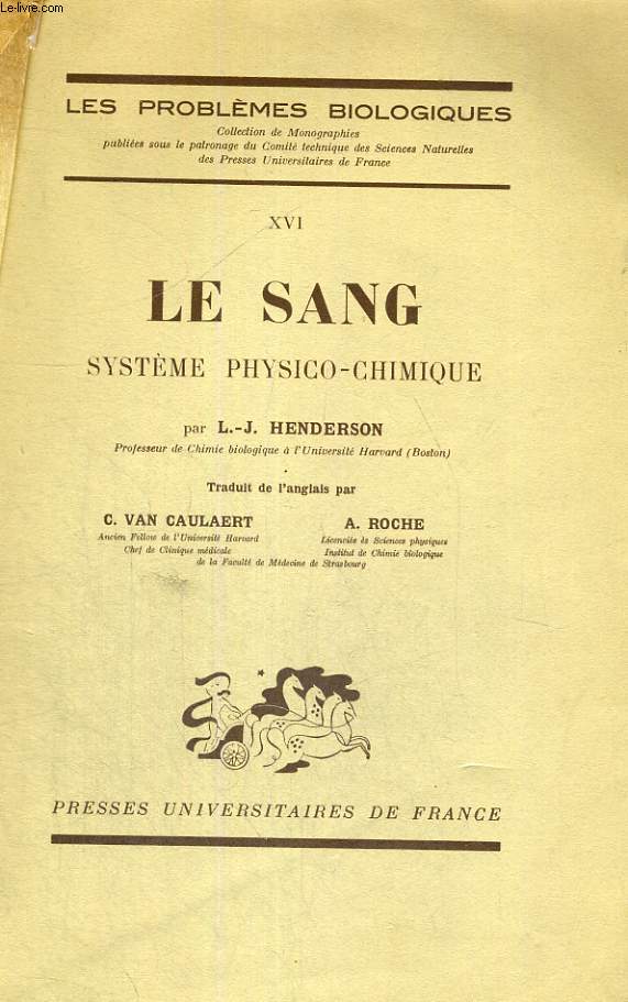 LE SANG - SYSTEME PHYSICO-CHIMIQUE - LES PROBLEME BIOLOGIQUES COLLECTION DE MONOGRAPHIES PUBLIEES SOUS LE PATRONAGE DU COMITE TECHNIQUE DES SCIENCES NATURELLES DES PRESSES NIVERSITAIRES DE FRANCE