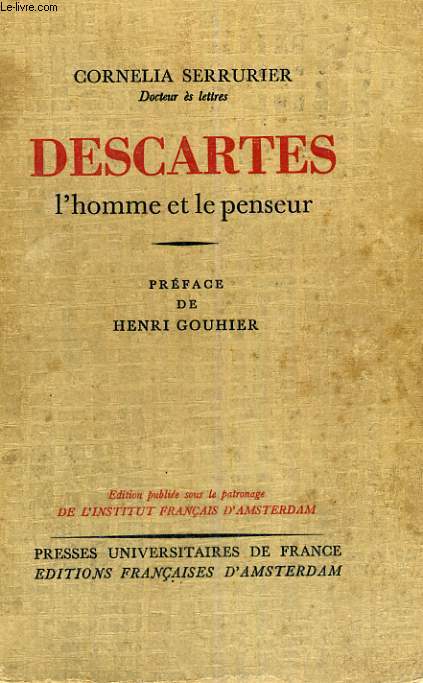 DESCARTES L'HOMME ET LE PENSEUR - EDITION PUBLIEE SOUS LE PATRONAGE DE L'INSTITUT FRANCAIS D'AMSTERDAM MAISON DESCARTES