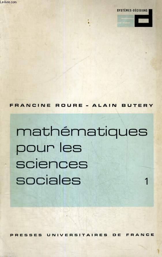 MATHEMATIQUES POUR LES SCIENCES SOCIALES - COLLECTION DIRIGEE PAR P. TABATONI - SECTION III: MATHEMANTIQUE ET STATISTIQUES POUR LA DECISION - TOME 1