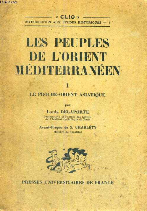 LES PEUPLES DE L'ORIENT MEDITERRANEEN - LE PROCHE -ORIENT ASIATIQUE - CLIO INTRODUCTION AUX ETUDES HISTORIQUES