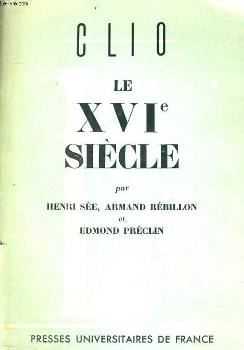 LE XVI SIECLE - CLIO INTRODUCTION AUX ETUDES HISTORIQUES