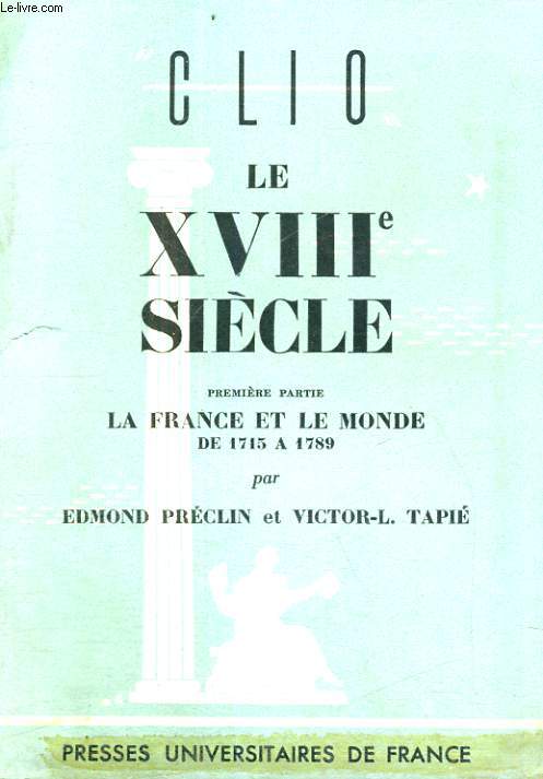 LE XVIII SIECLE - PREMIERE PARTIE PARTIE - LA FRANCE ET LE MONDE DE 1715 A 1789