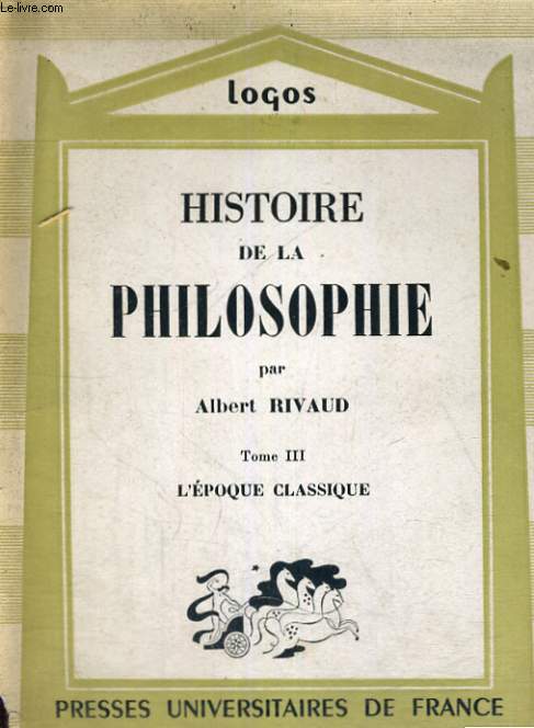 HISTOIRE DE LA PHILOSOPHIE - TOME III L'EPOQUE CLASSIQUE - LOGOS INTRODUCTION AUX ETUDES PHILOSOPHIQUES COLLECTION PUBLIEE SOUS LA DIRECTION DE L. LAVELLE