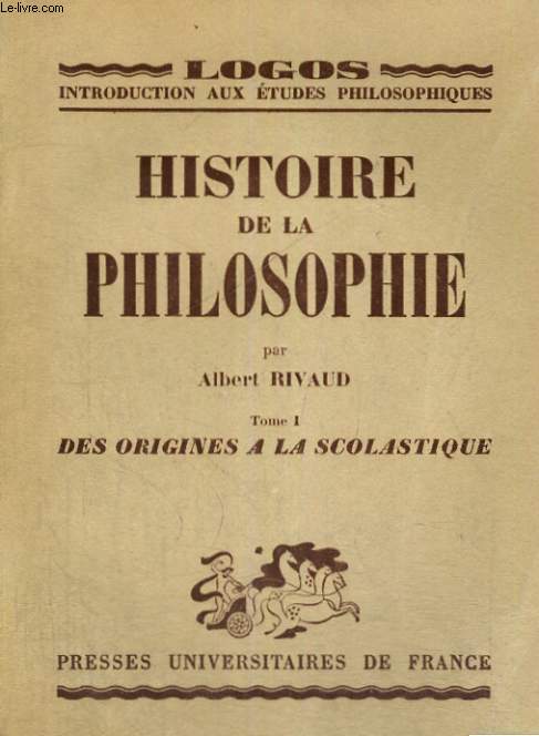 HISTOIRE DE LA PHILOSOPHIES - TOME I - DES ORIGINES A LA SCOLASTIQUE - LOGOS INTRODUCTION AUX ETUDES PHILOSOPHIQUES