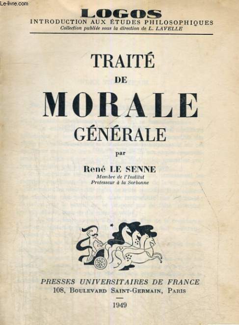 TRAITE DE MORALE GENERALE - LOGOS INTRODUCTION AUX ETUDES PHILOSOPHIQUES COLLECTION PUBLIEE SOUS LA DIRECTION DE L. LAVELLE