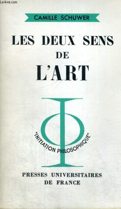LES DEUX SENS DE L'ART - INITIATION PHILOSOPHIQUE COLLECTION DIRIGEE PAR J. LACROIX
