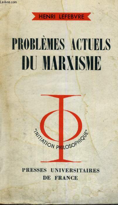 PROBLEMES ACTUELS DU MARXISME - INITIATION PHILOSOPHIQUE COLLECTION DIRIGEE PAR J. LACROIX
