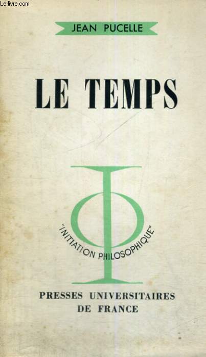 LE TEMPS - INITIATION PHILOSOPHIQUE COLLECTION DIRIGEE PAR J. LACROIX