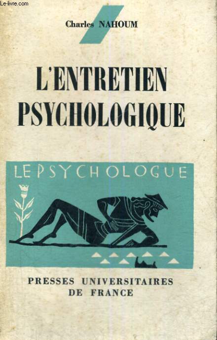 L'ENTRETIEN PSYCHOLOGIQUE - LE PSYCHOLOGUE COLLECTION DIRIGEE PAR P. FRAISSE