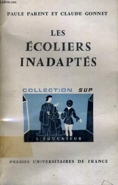 LES ECOLIERS INADAPTES - DEUXIEME EDITION MISE JOUR - L'EDUCATEUR SECTION DIRIGEE PAR G. MIALARET