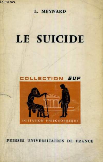 LE SUICIDE - ETUDE MORALE ET METAPHYSIQUE - INITIATION PHILOSOPHIQUE COLELCTION DIRIGEE PAR J. LACROIX