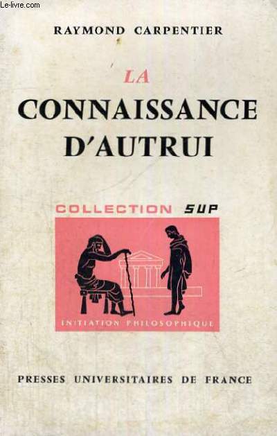 LA CONNAISSANCE D'AUTRUI - INITIATION PHILOSOPHIQUE SECTION DIRIGEE PAR J. LACROIX