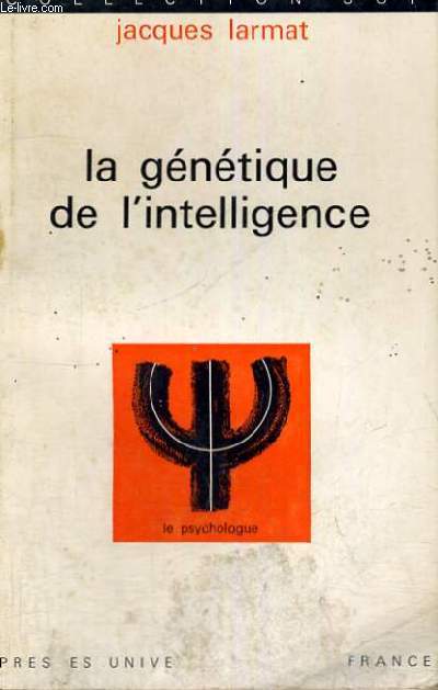LA GENETIQUE DE L'INTELLIGENCE - LE PSYCHOLOGUE SECTION DIRIGEE PAR P. FRAISSE - COLLECTION SUP