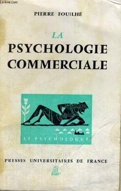 LA PSYCHOLOGIE COMMERCIALE - LE PSYCHOLOGUE COLLECTION DIRIGEE PAR P. FRAISSE