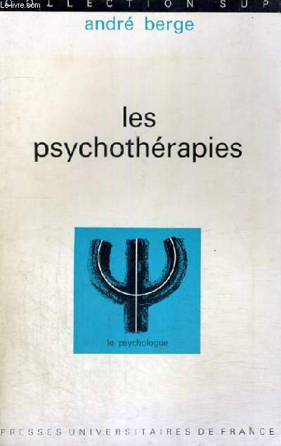 LES PSYCHOTHERAPIES - LE PSYCHOLOGUE SECTION DIRIGEE PAR P. FRAISSE - COLLECTION SUP